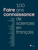 Faire Connaissance - 100 Ans de Sciences en Français