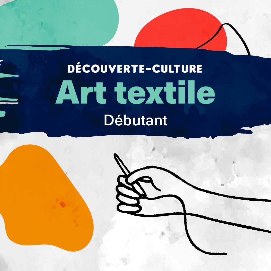 Atelier Découverte-Culture "Art Textile" - Les samedis du 8 février au 12 avril 2025 (9h30-11h30)