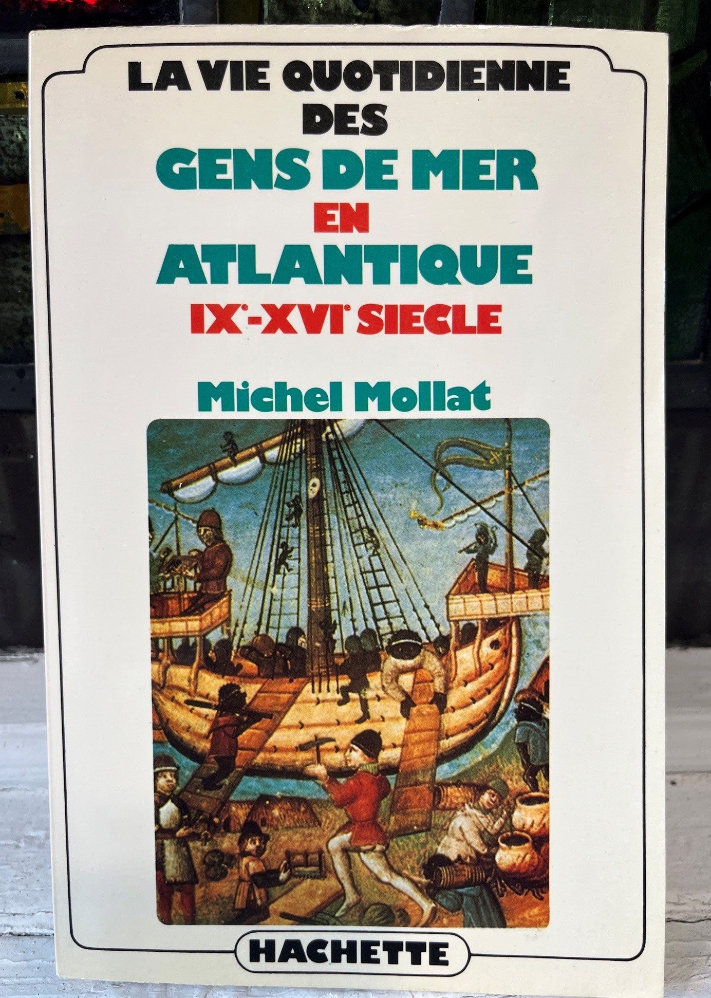 La Vie Quotidienne des Gens de Mer en Atlantique IXe - XVIe Siècle