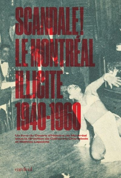 Scandale! Le Montréal Illicite 1940-1960
