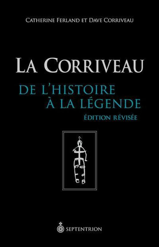 La Corriveau - De l'Histoire à la Légende - Édition Révisée