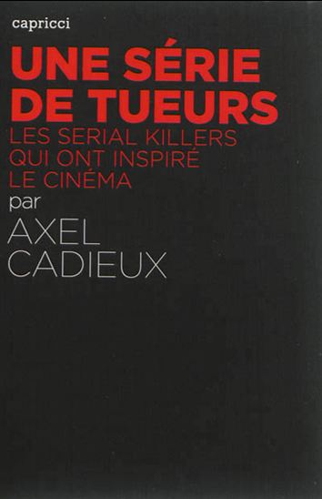 Une Série de Tueurs - Les Serial Killers Qui Ont Inspiré le Cinéma