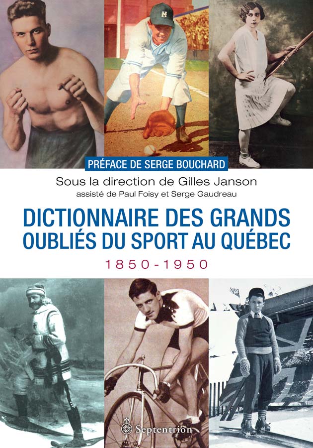 Dictionnaire des grands oubliés du sport au Québec, 1850-1950