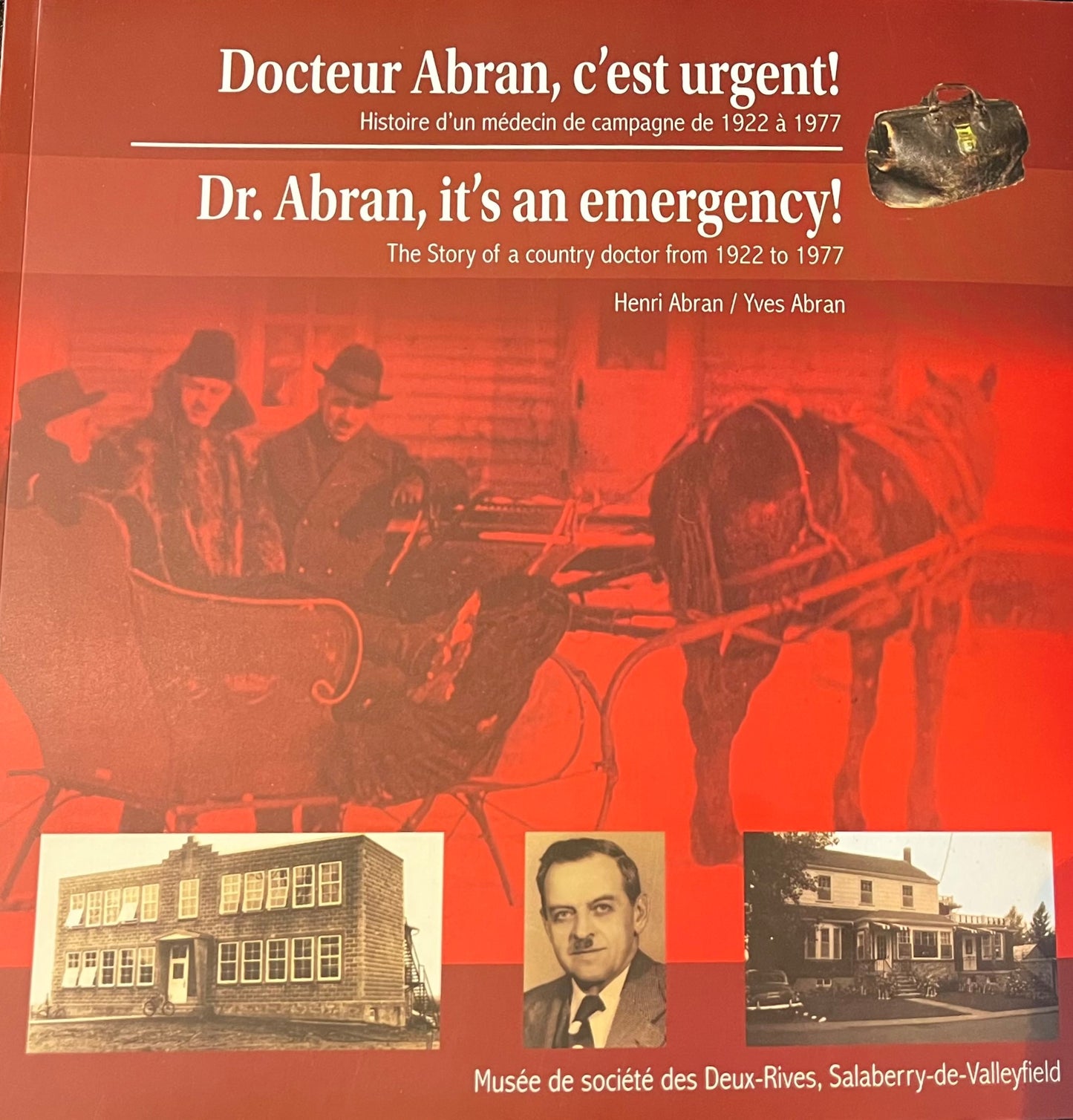 Docteur Abran, c'est urgent : Histoire d'un médecin de campagne de 1922-1977